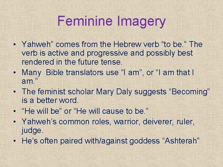 Feminine Imagery • Yahweh” comes from the Hebrew verb “to be. ” The verb