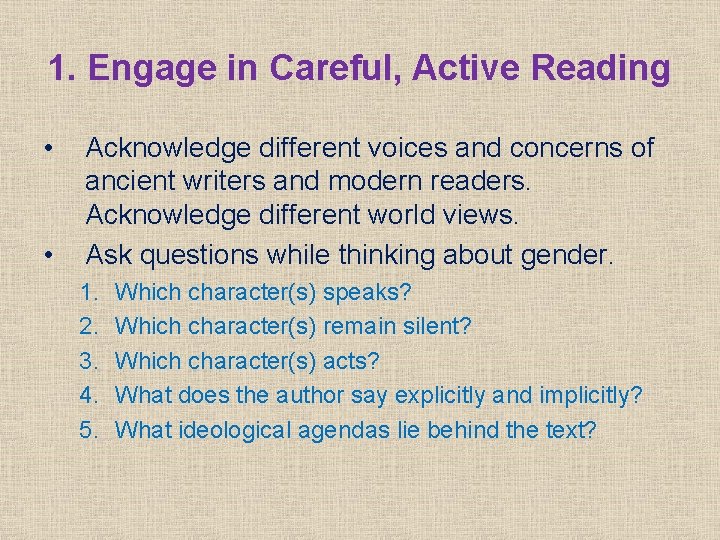 1. Engage in Careful, Active Reading • • Acknowledge different voices and concerns of