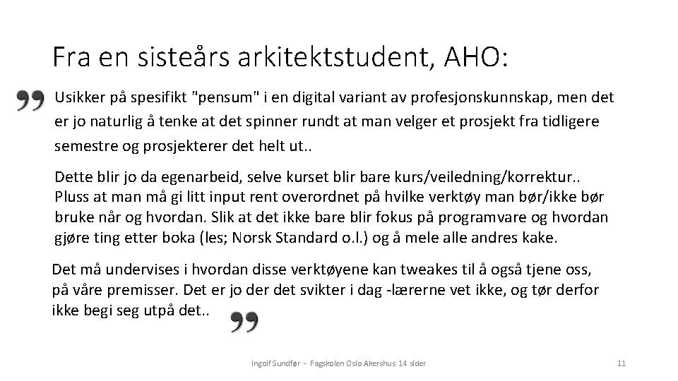 Fra en sisteårs arkitektstudent, AHO: Usikker på spesifikt "pensum" i en digital variant av