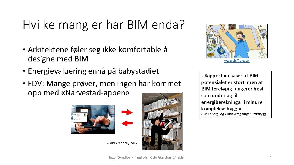 Hvilke mangler har BIM enda? • Arkitektene føler seg ikke komfortable å designe med