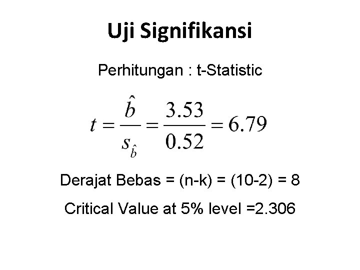 Uji Signifikansi Perhitungan : t-Statistic Derajat Bebas = (n-k) = (10 -2) = 8