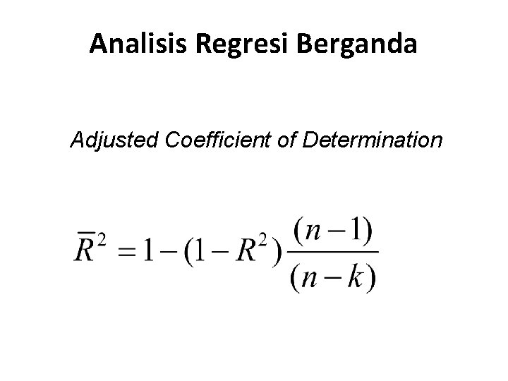 Analisis Regresi Berganda Adjusted Coefficient of Determination 