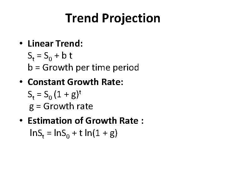 Trend Projection • Linear Trend: St = S 0 + b t b =