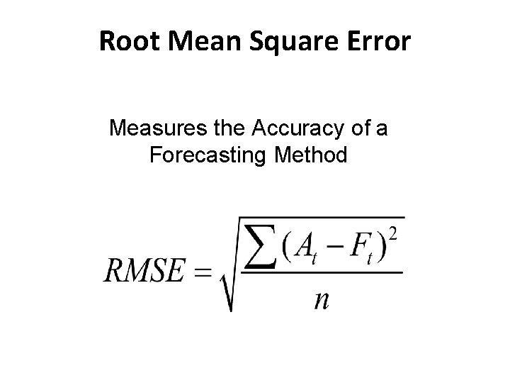 Root Mean Square Error Measures the Accuracy of a Forecasting Method 