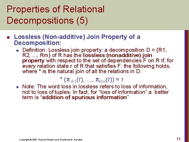 Properties of Relational Decompositions (5) n Lossless (Non-additive) Join Property of a Decomposition: n