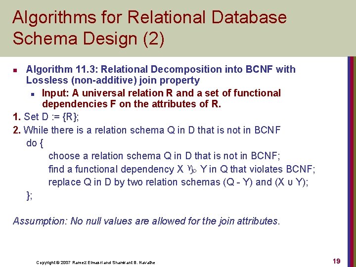 Algorithms for Relational Database Schema Design (2) Algorithm 11. 3: Relational Decomposition into BCNF