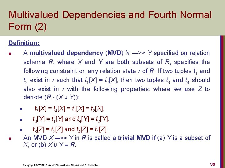 Multivalued Dependencies and Fourth Normal Form (2) Definition: A multivalued dependency (MVD) X —>>