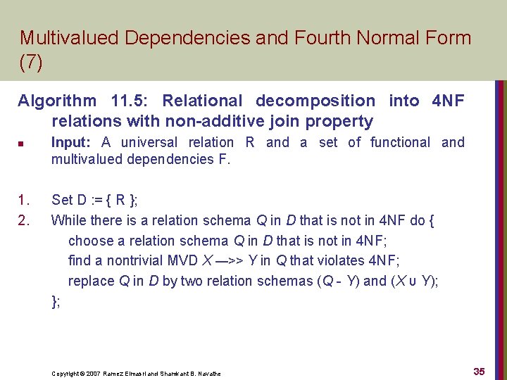 Multivalued Dependencies and Fourth Normal Form (7) Algorithm 11. 5: Relational decomposition into 4