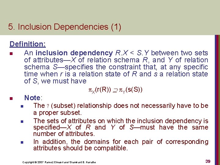 5. Inclusion Dependencies (1) Definition: n An inclusion dependency R. X < S. Y