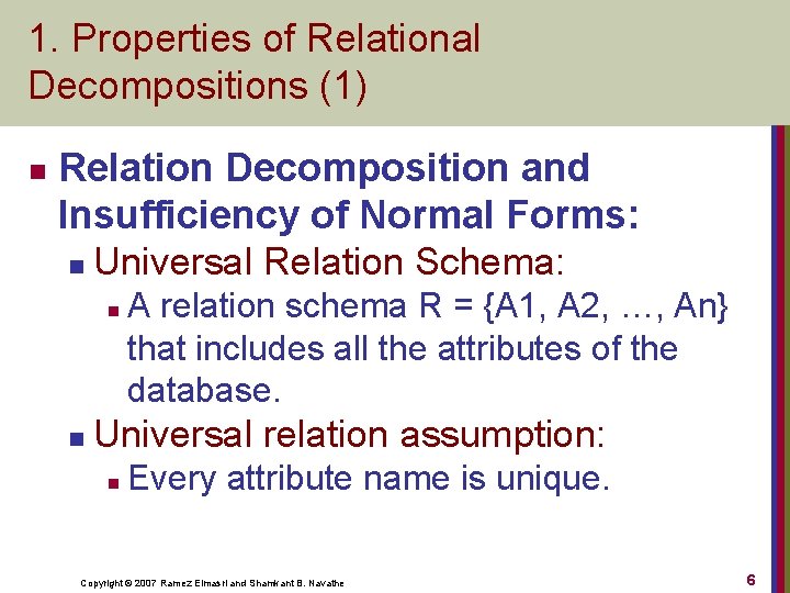 1. Properties of Relational Decompositions (1) n Relation Decomposition and Insufficiency of Normal Forms: