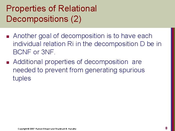 Properties of Relational Decompositions (2) n n Another goal of decomposition is to have