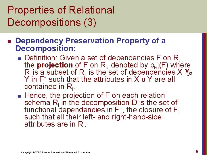 Properties of Relational Decompositions (3) n Dependency Preservation Property of a Decomposition: n n