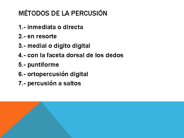 MÉTODOS DE LA PERCUSIÓN 1. - inmediata o directa 2. - en resorte 3.