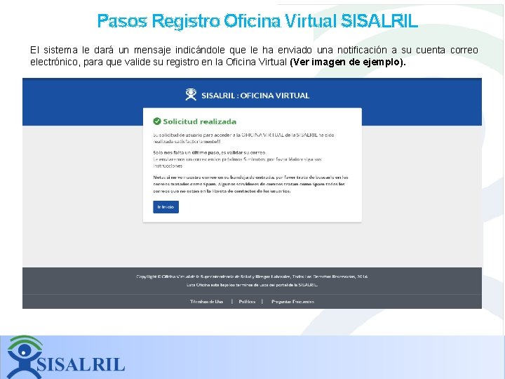 Pasos Registro Oficina Virtual SISALRIL El sistema le dará un mensaje indicándole que le Pasos Registro Oficina Virtual SISALRIL El sistema le dará un mensaje indicándole que le