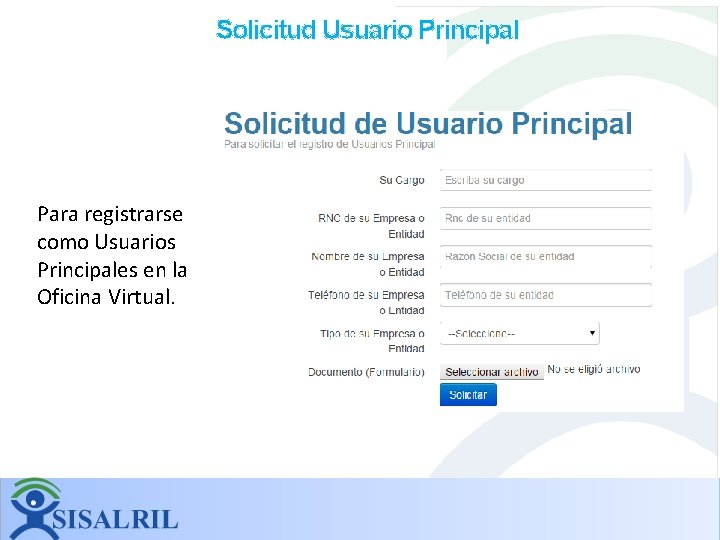 Solicitud Usuario Principal Para registrarse como Usuarios Principales en la Oficina Virtual. Solicitud Usuario Principal Para registrarse como Usuarios Principales en la Oficina Virtual.