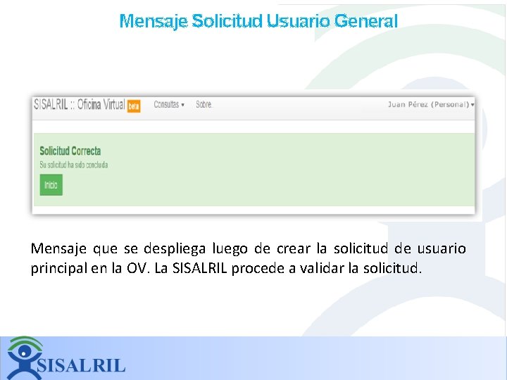 Mensaje Solicitud Usuario General Mensaje que se despliega luego de crear la solicitud de Mensaje Solicitud Usuario General Mensaje que se despliega luego de crear la solicitud de