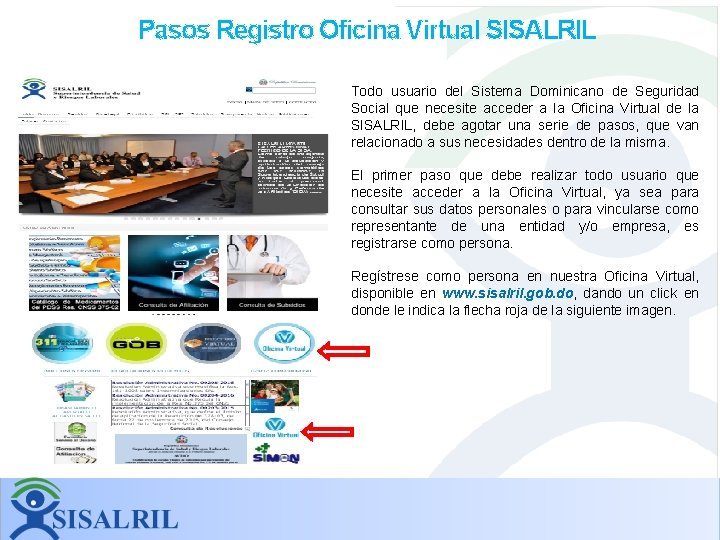 Pasos Registro Oficina Virtual SISALRIL Todo usuario del Sistema Dominicano de Seguridad Social que Pasos Registro Oficina Virtual SISALRIL Todo usuario del Sistema Dominicano de Seguridad Social que