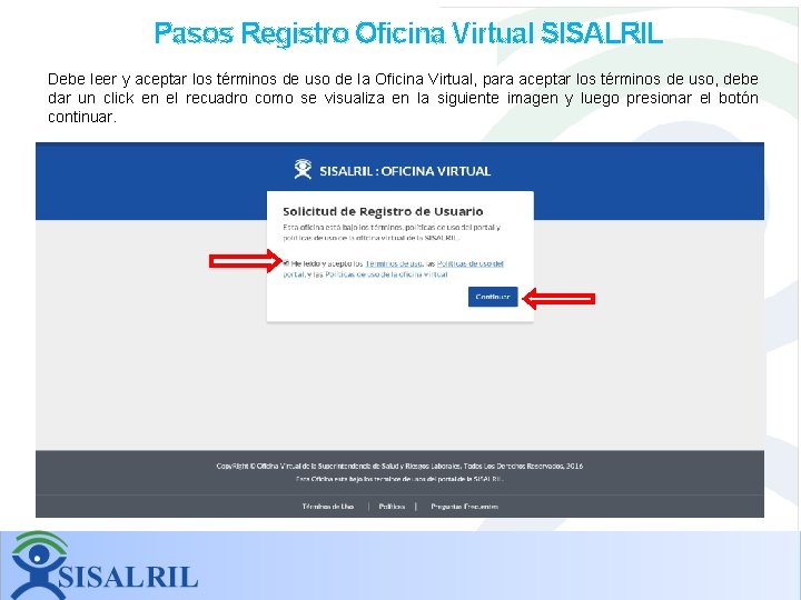 Pasos Registro Oficina Virtual SISALRIL Debe leer y aceptar los términos de uso de Pasos Registro Oficina Virtual SISALRIL Debe leer y aceptar los términos de uso de