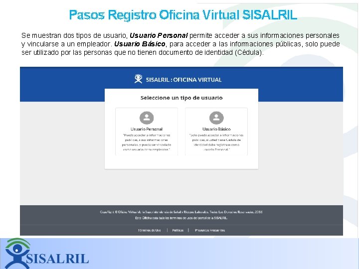 Pasos Registro Oficina Virtual SISALRIL Se muestran dos tipos de usuario, Usuario Personal permite Pasos Registro Oficina Virtual SISALRIL Se muestran dos tipos de usuario, Usuario Personal permite