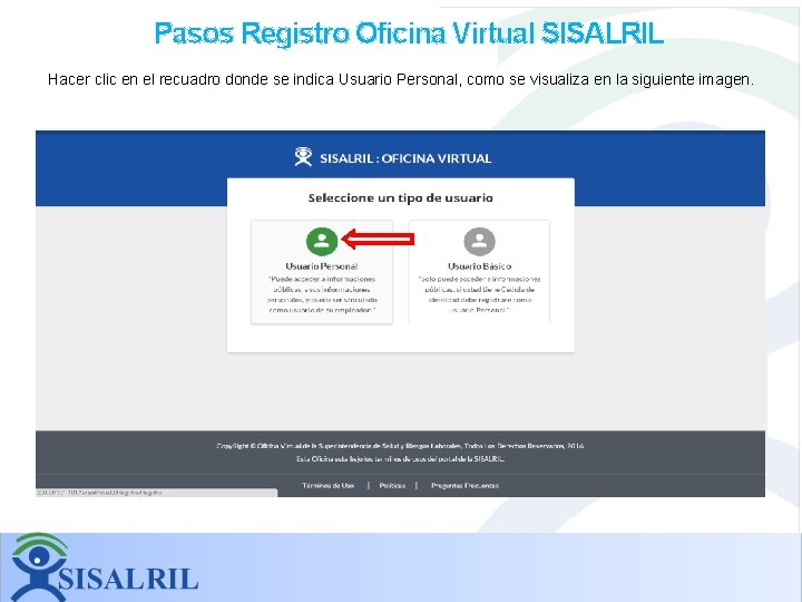 Pasos Registro Oficina Virtual SISALRIL Hacer clic en el recuadro donde se indica Usuario Pasos Registro Oficina Virtual SISALRIL Hacer clic en el recuadro donde se indica Usuario
