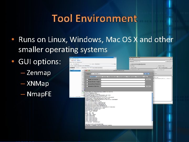 Tool Environment • Runs on Linux, Windows, Mac OS X and other smaller operating