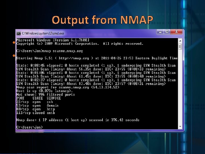 Output from NMAP • Displays open ports • Different output based upon constraints on