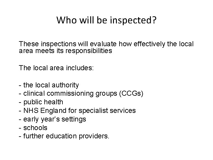 Who will be inspected? These inspections will evaluate how effectively the local area meets