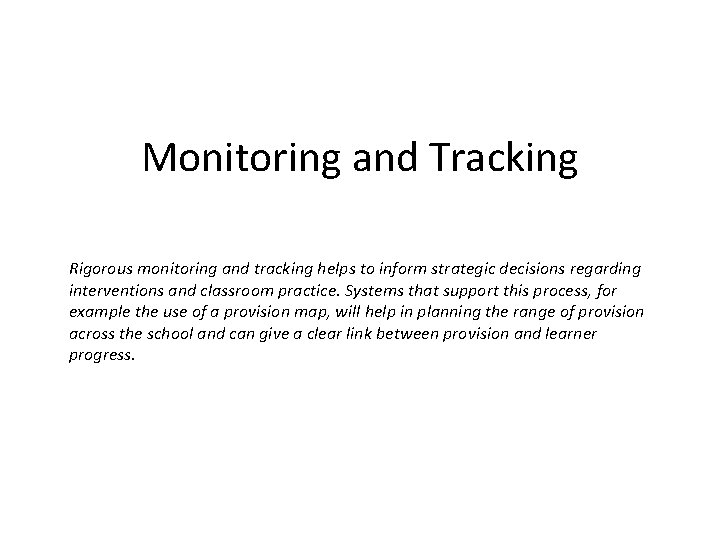 Monitoring and Tracking Rigorous monitoring and tracking helps to inform strategic decisions regarding interventions