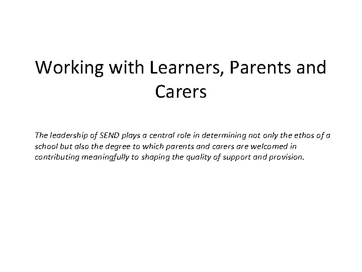 Working with Learners, Parents and Carers The leadership of SEND plays a central role