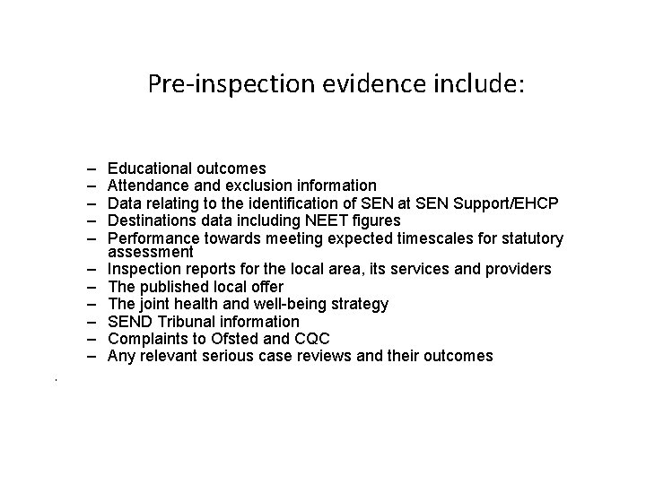 Pre-inspection evidence include: – – – • Educational outcomes Attendance and exclusion information Data