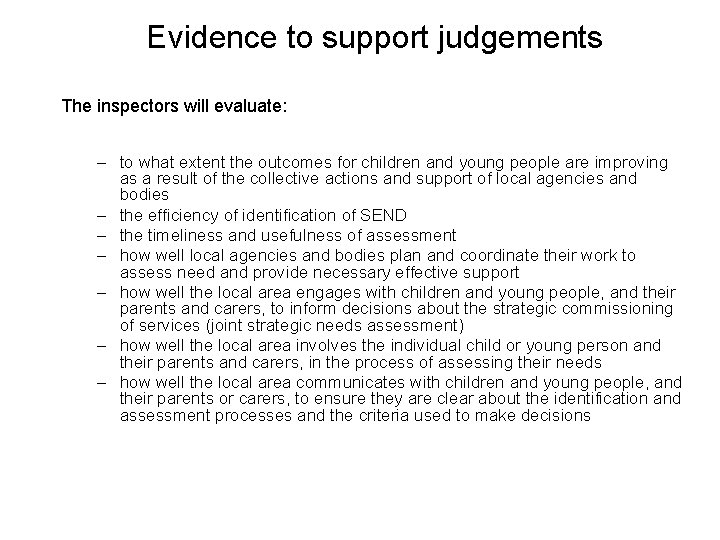 Evidence to support judgements The inspectors will evaluate: – to what extent the outcomes