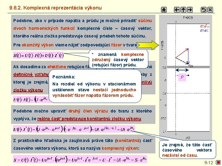 9. 8. 2. Komplexná reprezentácia výkonu Podobne, ako v prípade napätia a prúdu je