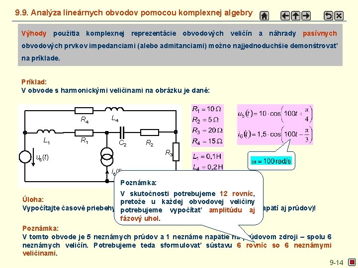 9. 9. Analýza lineárnych obvodov pomocou komplexnej algebry Výhody použitia komplexnej reprezentácie obvodových veličín