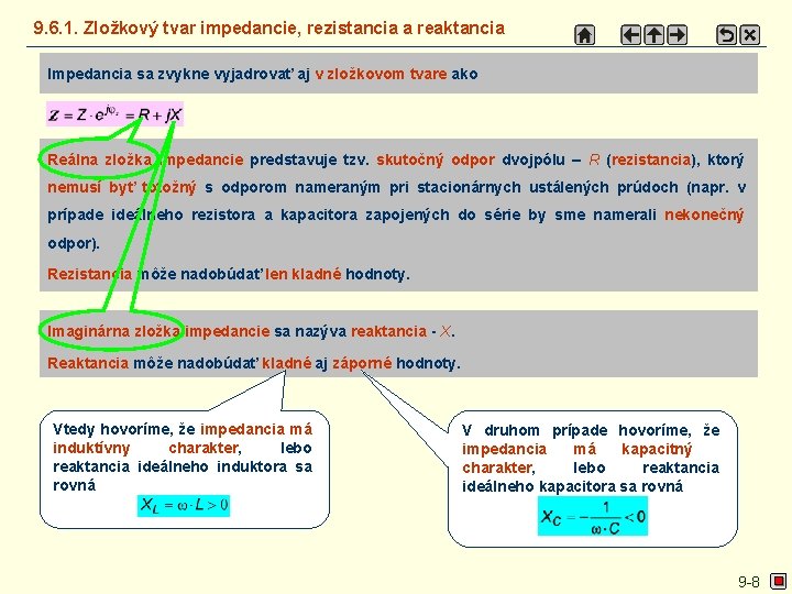 9. 6. 1. Zložkový tvar impedancie, rezistancia a reaktancia Impedancia sa zvykne vyjadrovať aj