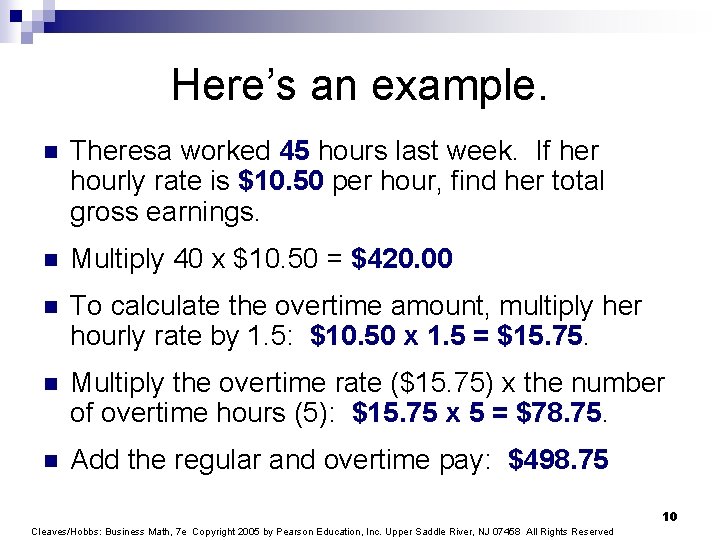 Here’s an example. n Theresa worked 45 hours last week. If her hourly rate