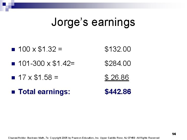 Jorge’s earnings n 100 x $1. 32 = $132. 00 n 101 -300 x