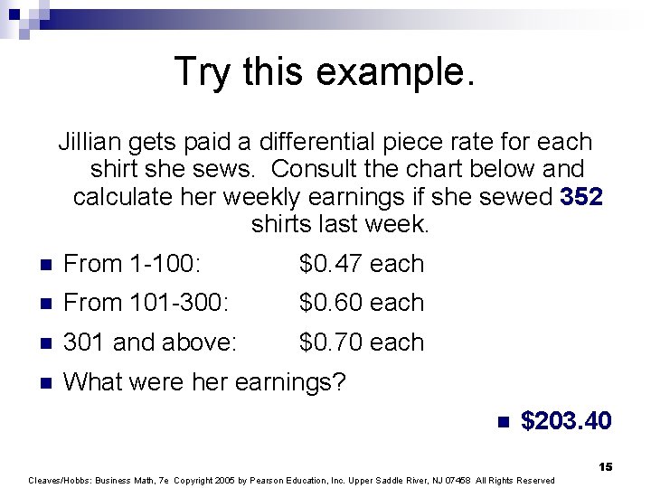 Try this example. Jillian gets paid a differential piece rate for each shirt she