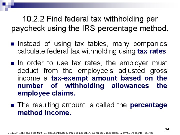10. 2. 2 Find federal tax withholding per paycheck using the IRS percentage method.
