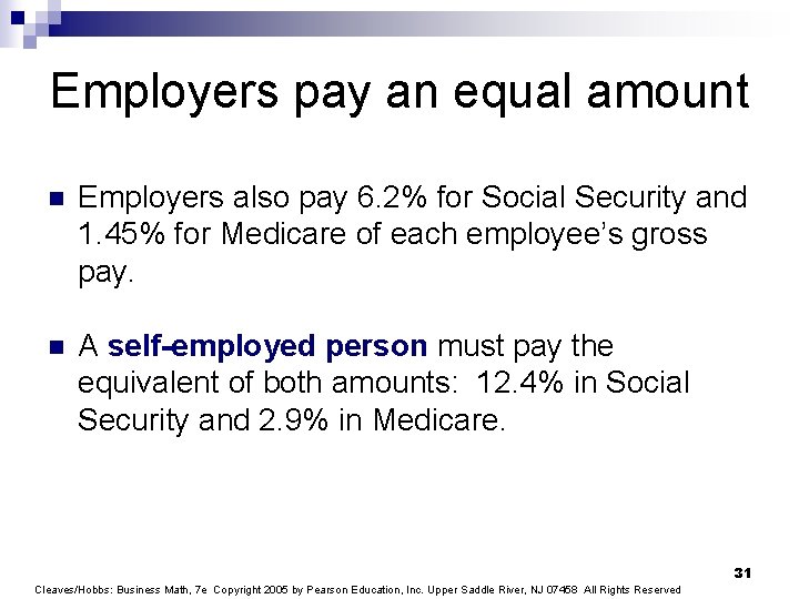Employers pay an equal amount n Employers also pay 6. 2% for Social Security