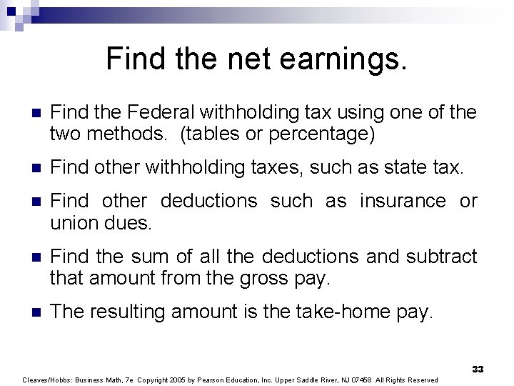 Find the net earnings. n Find the Federal withholding tax using one of the