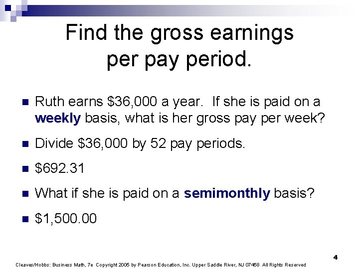 Find the gross earnings per pay period. n Ruth earns $36, 000 a year.