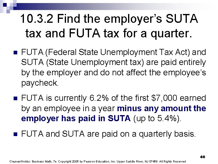 10. 3. 2 Find the employer’s SUTA tax and FUTA tax for a quarter.