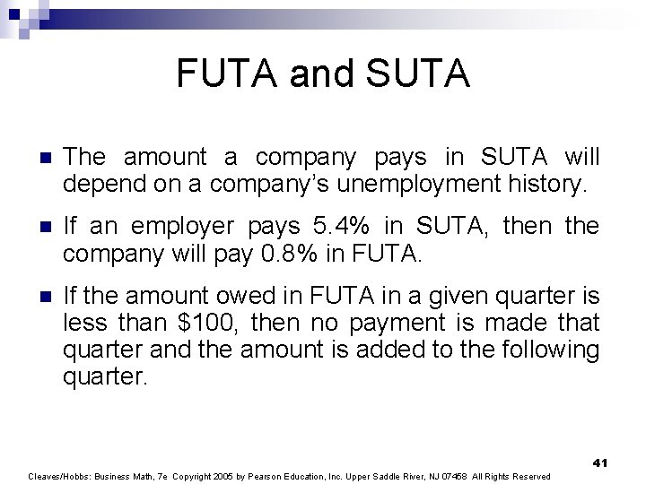 FUTA and SUTA n The amount a company pays in SUTA will depend on