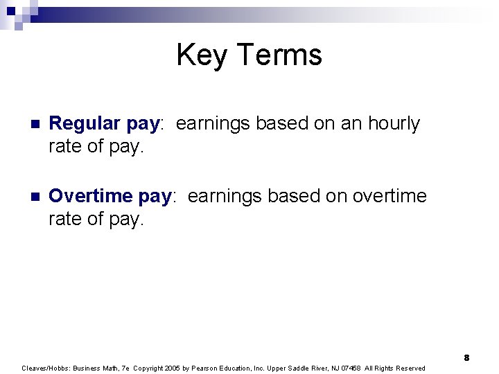 Key Terms n Regular pay: earnings based on an hourly rate of pay. n