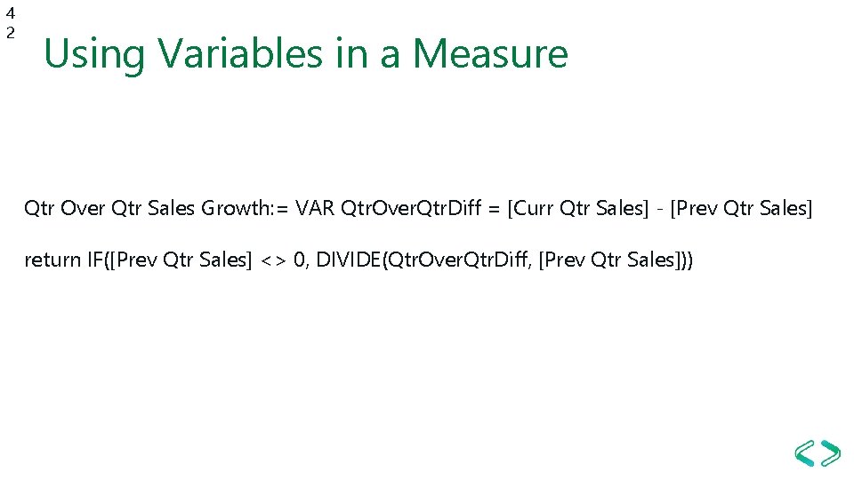 4 2 Using Variables in a Measure Qtr Over Qtr Sales Growth: = VAR