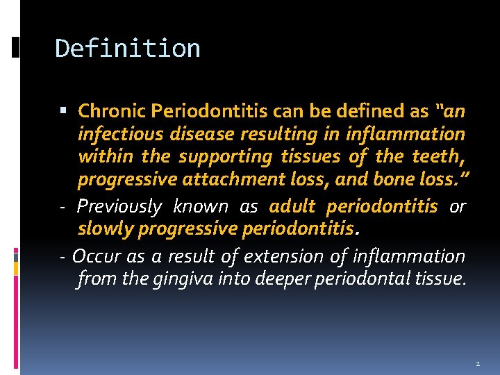 Definition Chronic Periodontitis can be defined as “an infectious disease resulting in inflammation within