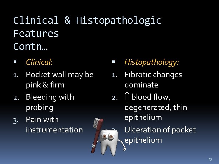 Clinical & Histopathologic Features Contn… Clinical: 1. Pocket wall may be pink & firm