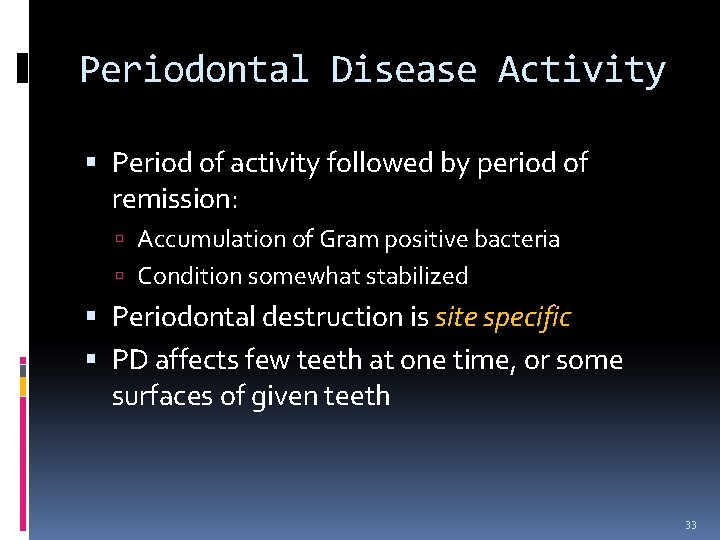 Periodontal Disease Activity Period of activity followed by period of remission: Accumulation of Gram