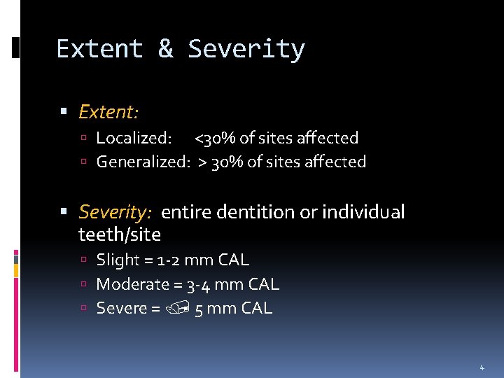 Extent & Severity Extent: Localized: <30% of sites affected Generalized: > 30% of sites