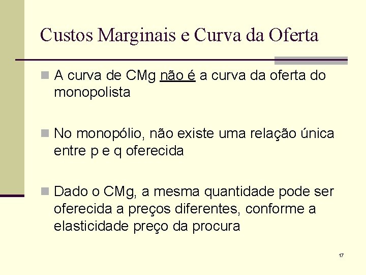 Custos Marginais e Curva da Oferta n A curva de CMg não é a